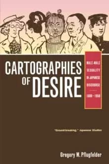 Cartographies of Desire : Male-Male Sexuality in Japanese Discourse, 1600-1950