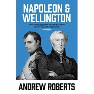 Napoleon and Wellington by Andrew Roberts (Paperback, 2003)