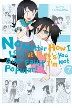 No Matter How I Look at It Its You Guys Fault Im Not Popular. Volume 7 by Nico Tanigawa Book