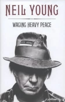 Waging Heavy Peace by Neil Young Hardback