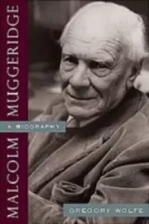 Malcolm Muggeridge by Gregory Wolfe