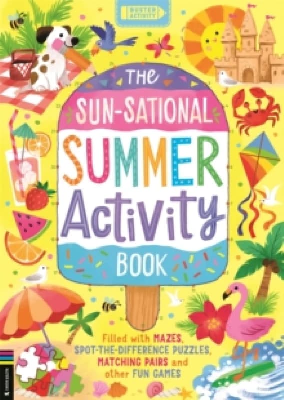 The Sun-sational Summer Activity Book : Filled with mazes, spot-the-difference puzzles, matching pairs and other fun games Paperback / softback