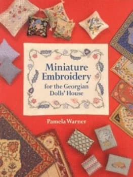 Miniature Embroidery for the Georgian Dolls House by Pamela Warner Paperback