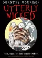 utterly wicked hexes curses and other unsavory notions