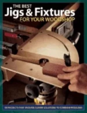 best jigs and fixtures for your woodshop 37 projects that provide clever so