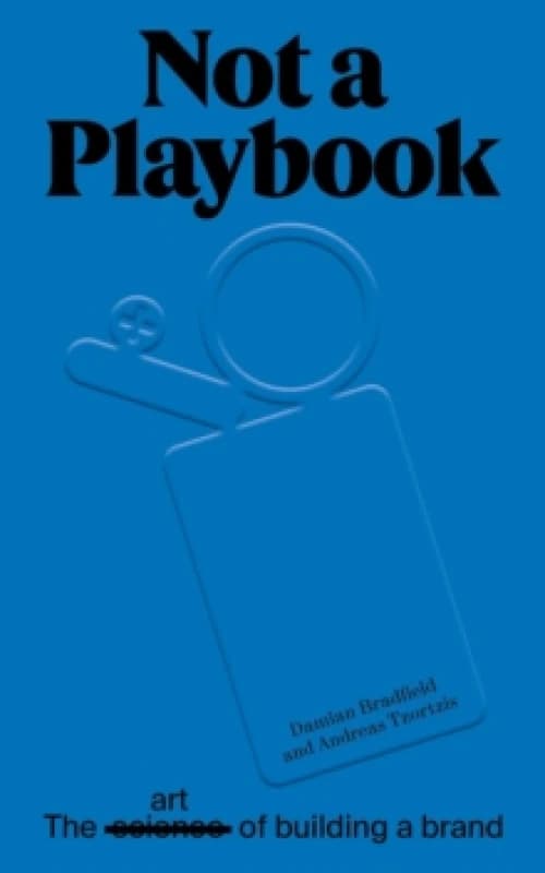 Not A Playbook : the art of building a brand Paperback / softback