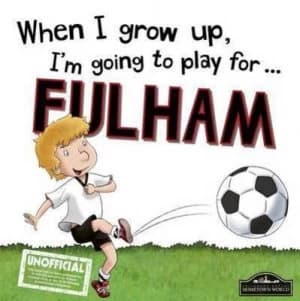 When I Grow up Im Going to Play for ... Fulham by Gemma Cary Hardback