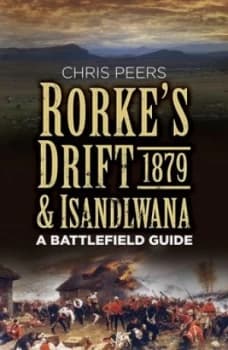 Rorkes Drift and Isandlwana 1879 by Chris Peers Book