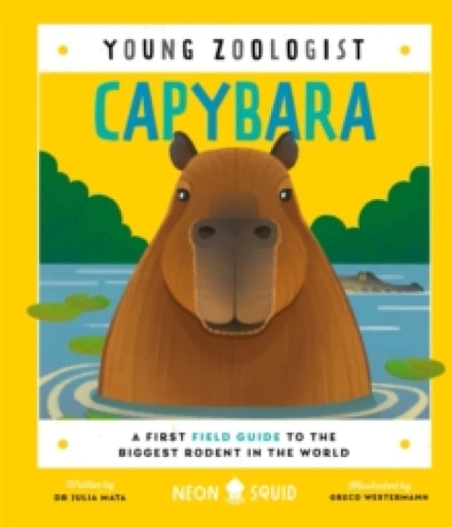 Capybara (Young Zoologist) : A First Field Guide to the Biggest Rodent in the World Hardback