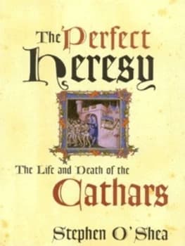 The Perfect Heresy by Stephen O Shea Hardback