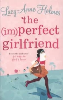 The im perfect Girlfriend by Lucy-Anne Holmes Paperback