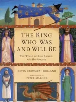 The king who was and will be by Kevin Crossley-Holland
