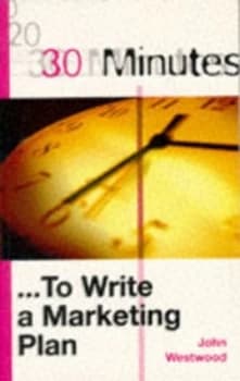 30 Minutes to Write a Marketing Plan by John Westwood Book