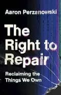 right to repair reclaiming the things we own