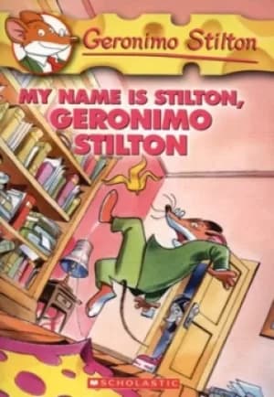 My name is Stilton Geronimo Stilton by Geronimo Stilton
