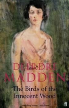 The Birds of the Innocent Wood by Deirdre Madden Paperback