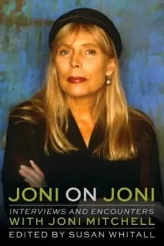 Joni Mitchell Joni On Joni - Autographed by Susan Whitall 2020 USA book ISBN: 978-1641603584