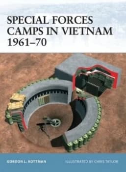 Special Forces Camps in Vietnam 1961-70 by Gordon Rottman Paperback