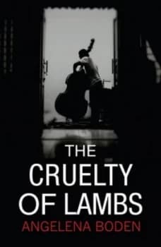 The Cruelty of Lambs by Angelena Boden Paperback
