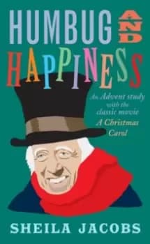 Humbug and Happiness : An Advent study with the classic movie A Christmas Carol (Scrooge)
