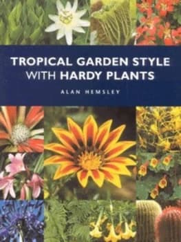 Tropical Garden Style with Hardy Plants by Alan R Hemsley Paperback