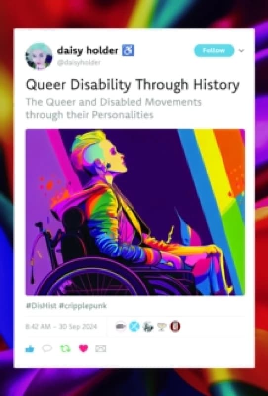 Queer Disability through History : The Queer and Disabled Movements through their Personalities Hardback