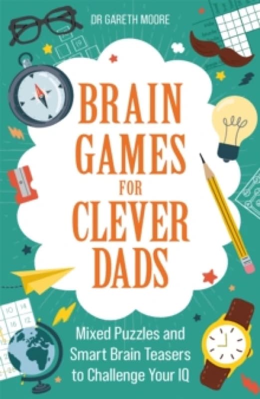 Brain Games for Clever Dads : Mixed Puzzles and Smart Brain Teasers to Challenge Your IQ Paperback / softback