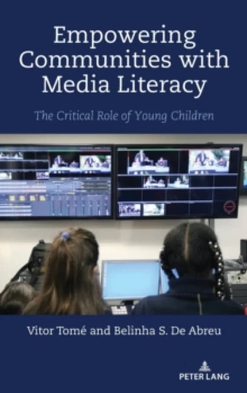 Empowering Communities with Media Literacy : The Critical Role of Young Children Hardback