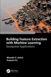 Building Feature Extraction with Machine Learning Geospatial Applications
