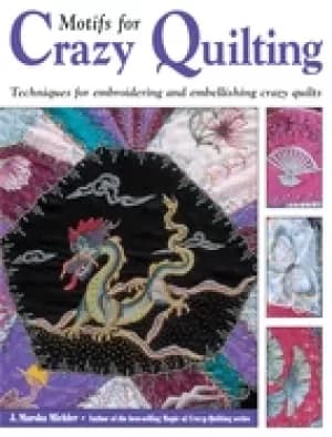 motifs for crazy quilting techniques for embroidering and embellishing craz