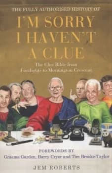 The Fully Authorised History of Im Sorry I Havent a Clue by Jem Roberts Paperback