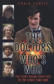 The Doctors Whos Who by Craig Cabell Book