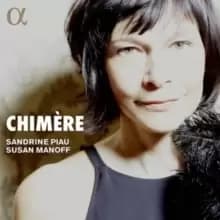 Sandrine Piau/Susan Manoff: Chimere
