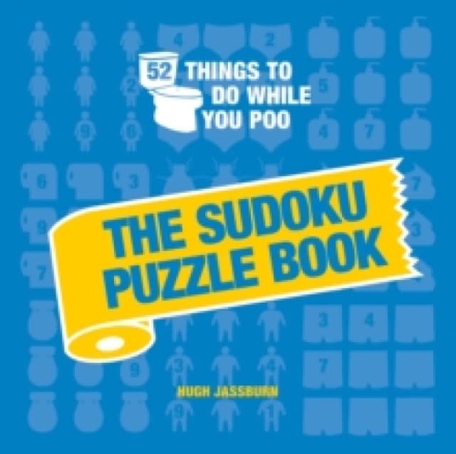 52 Things to Do While You Poo: The Sudoku Puzzle Book : Hilarious Poop-themed Sudoku Puzzles to Keep You Occupied: A Funny Bathroom Activity Book Hard