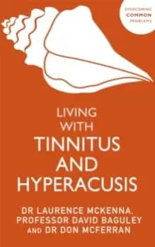 Living with Tinnitus and Hyperacusis : New Edition