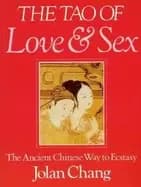 tao of love and sex the ancient chinese way to ecstasy
