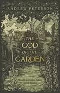 god of the garden thoughts on creation culture and the kingdom