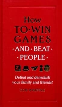 How to Win Games and Beat People by Tom Whipple Hardback