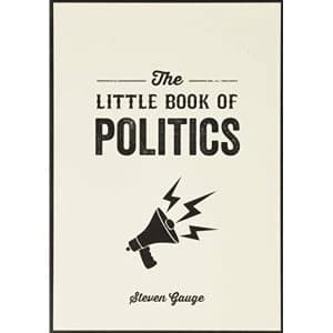 The Little Book of Politics A Pocket Guide to Parties, Power and Participation Paperback / softback 2018
