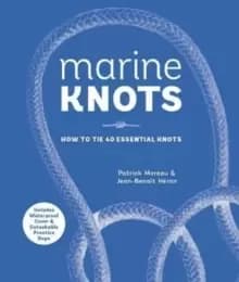 Marine Knots : How to Tie 40 Essential Knots