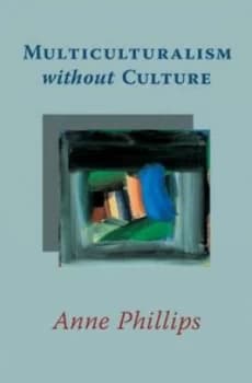 Multiculturalism Without Culture by Anne Phillips Paperback