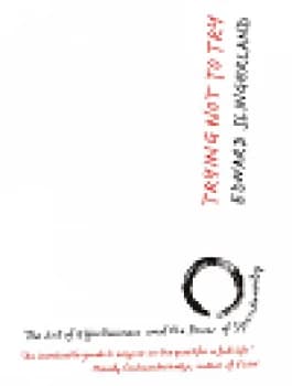 Trying not to try by Edward Slingerland