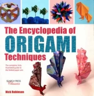 The encyclopedia of origami techniques by Nick Robinson