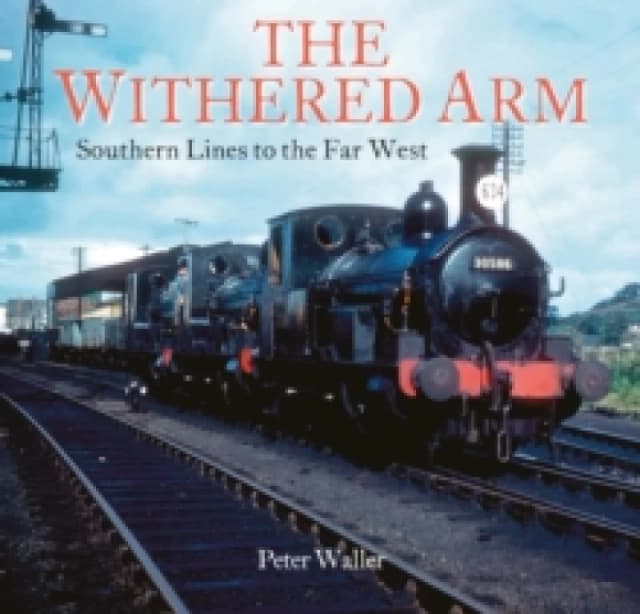 The Withered Arm : Southern Lines to the Far West Paperback / softback