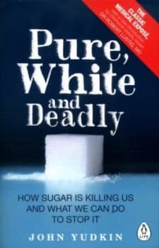 Pure White and Deadly by John Yudkin Paperback