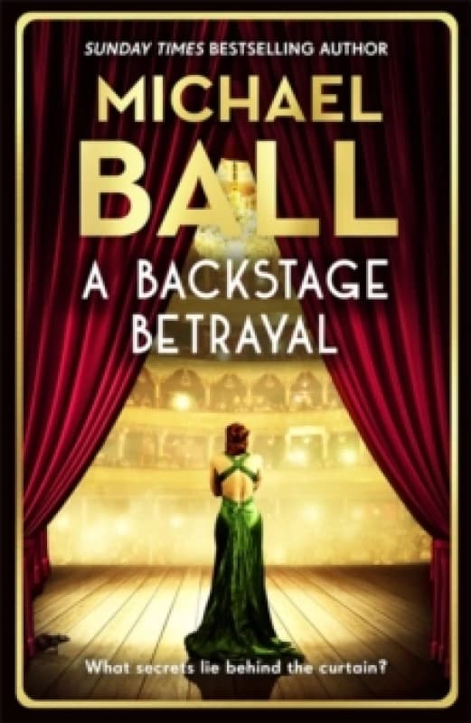 A Backstage Betrayal : The new novel from the West End legend Hardback
