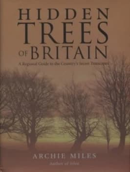 Hidden Trees of Britain by Archie Miles Hardback