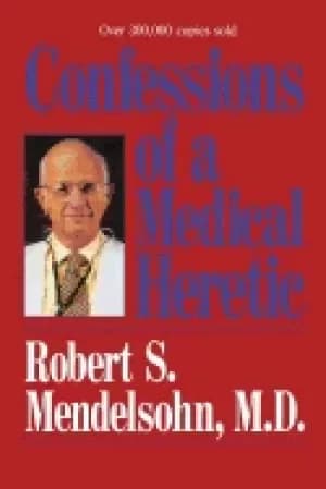 confessions of a medical heretic