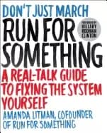 run for something a real talk guide to fixing the system yourself