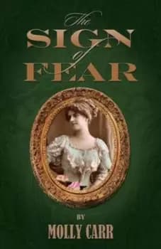The Sign of Fear - The Adventures of MrsWatson with a Supporting Cast Including Sherlock Holmes DrWatson and Moriarty by Molly Carr